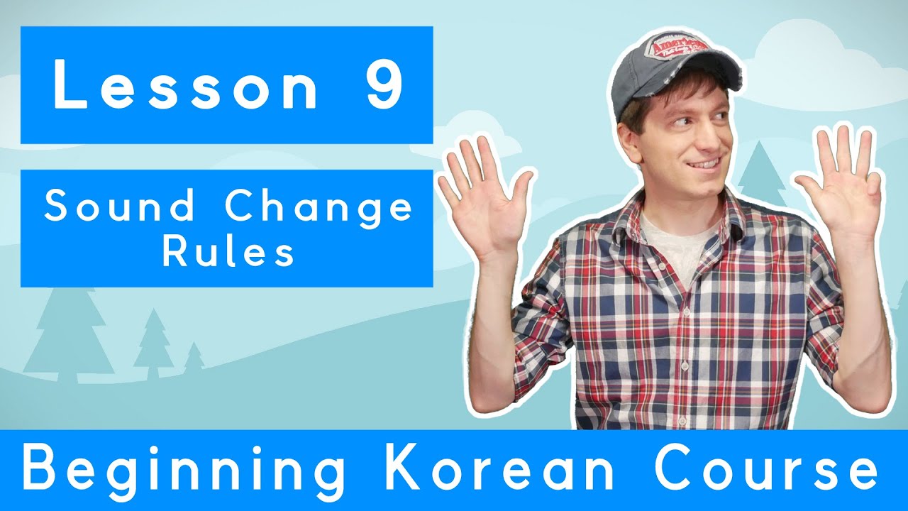 Billy Go&rsquo;s Beginner Korean Course | #9: Sound Change Rules for 한글