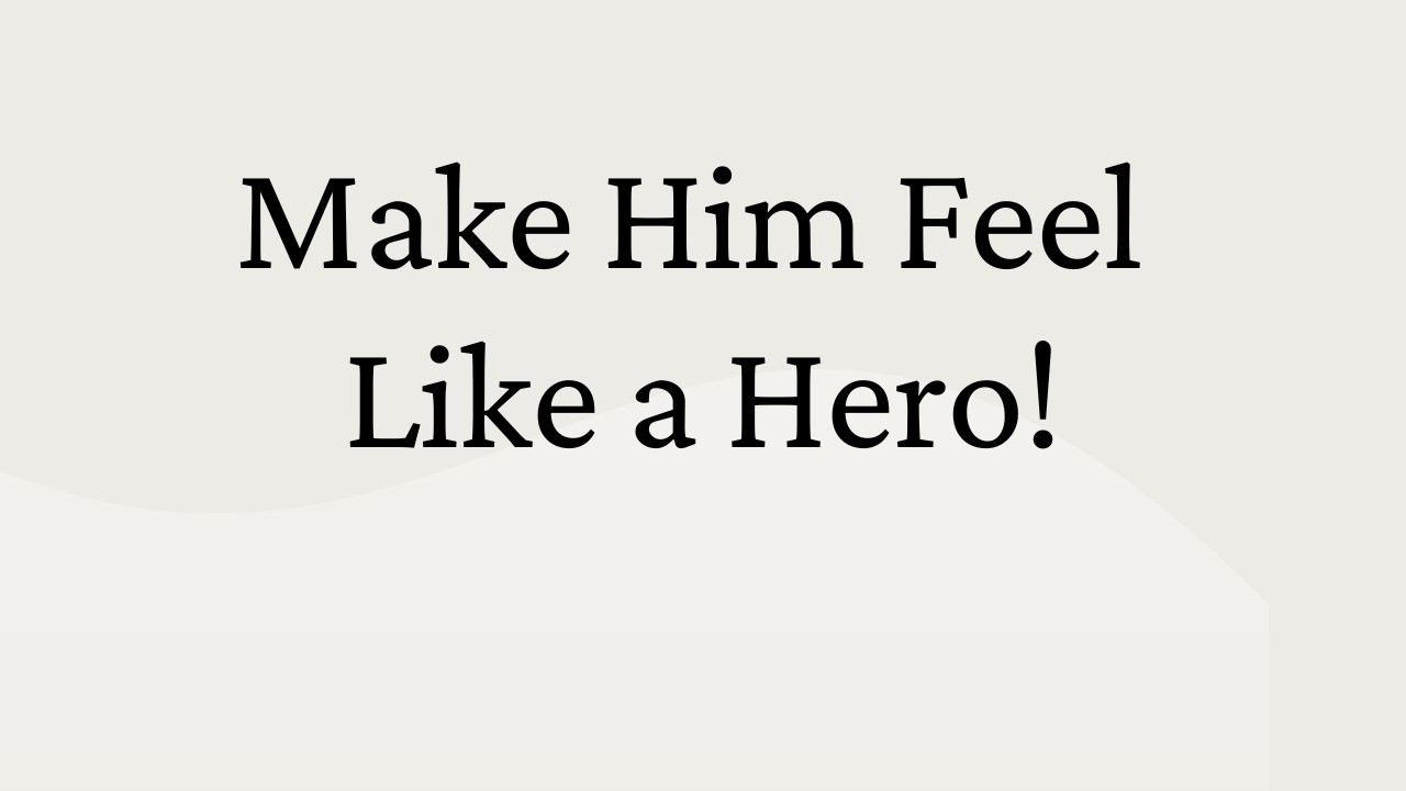 The Hero Instinct Explained: How to Trigger It in Him Today