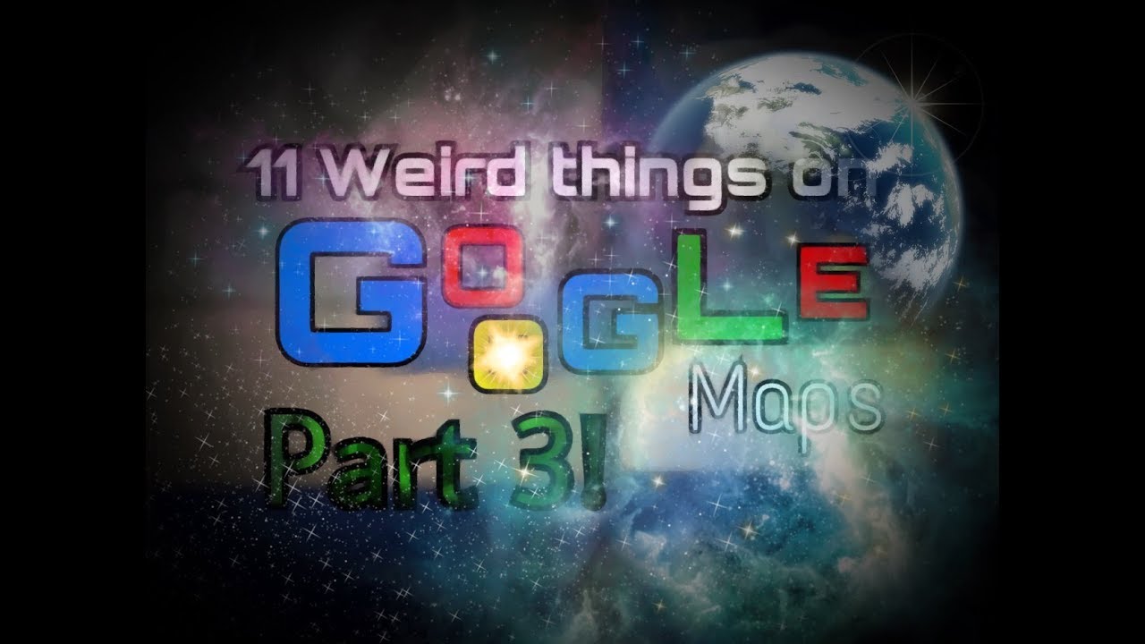 11 Weird Things on Google Maps! PART 3! (2018)