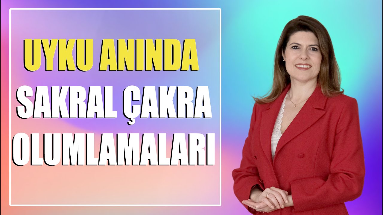 UYKU ANINDA SAKRAL &Ccedil;AKRA OLUMLAMALARI (432 Hz Eşliğinde)