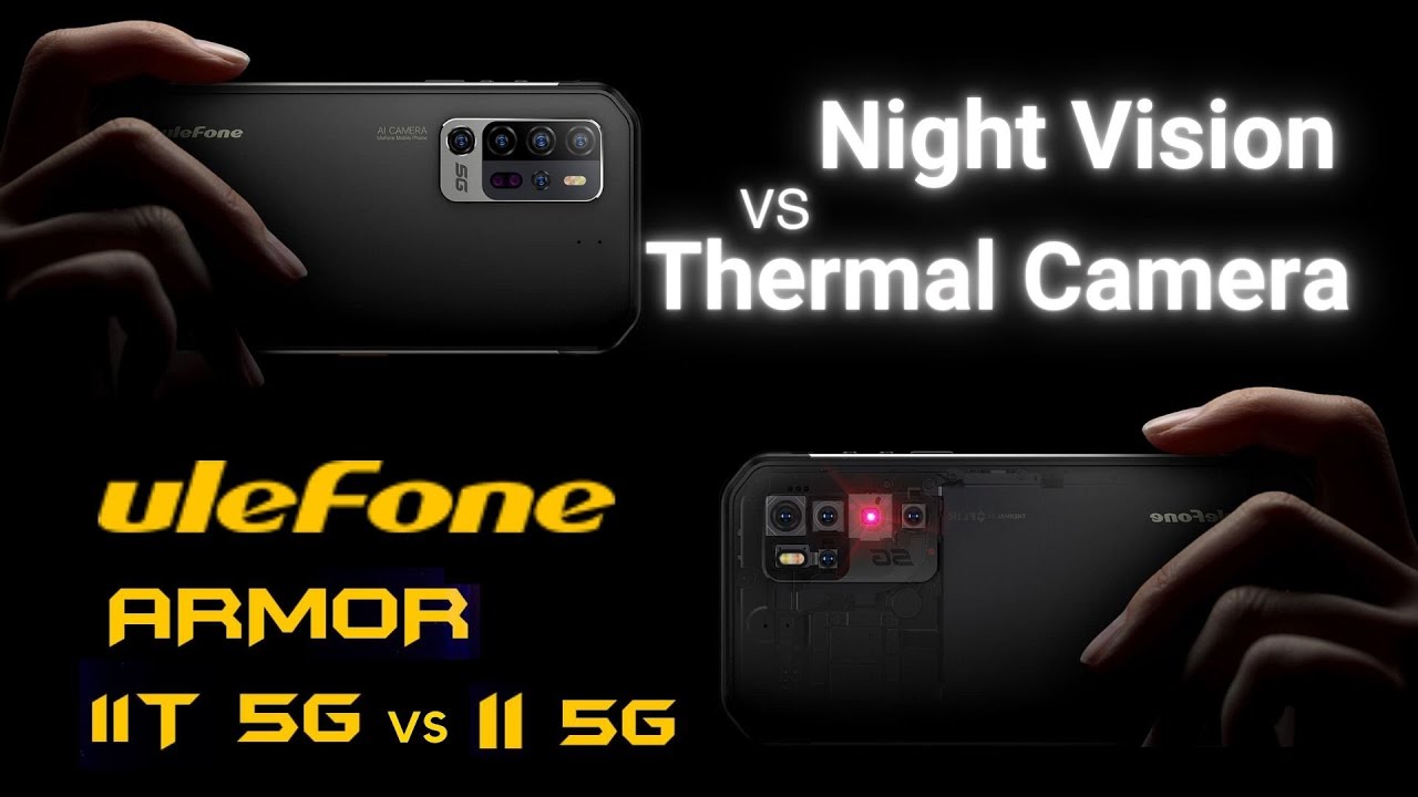 IR Night Vision Camera VS Thermal Flir Camera | Ulefone Armor 11 5G VS Armor 11T 5G