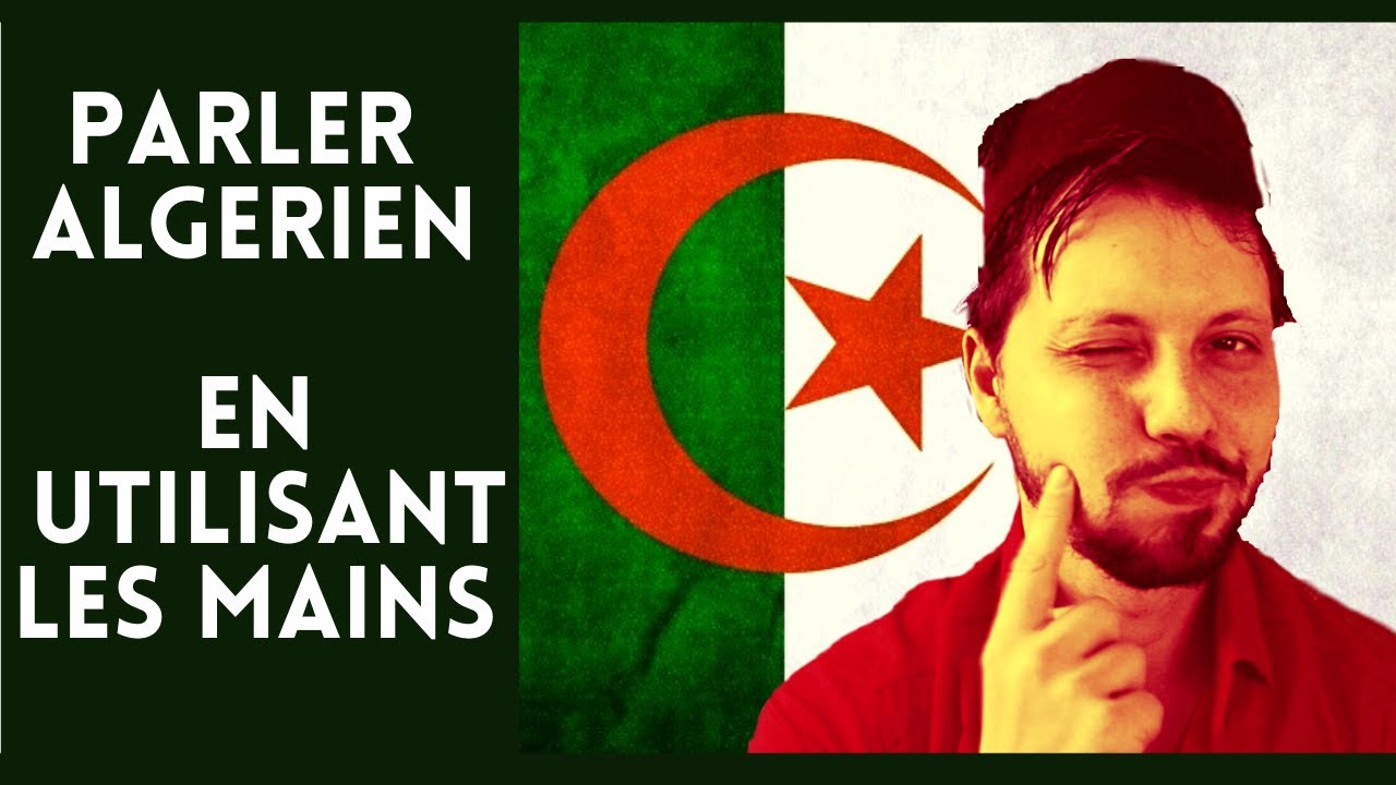 Parler algérien en utilisant les mains
