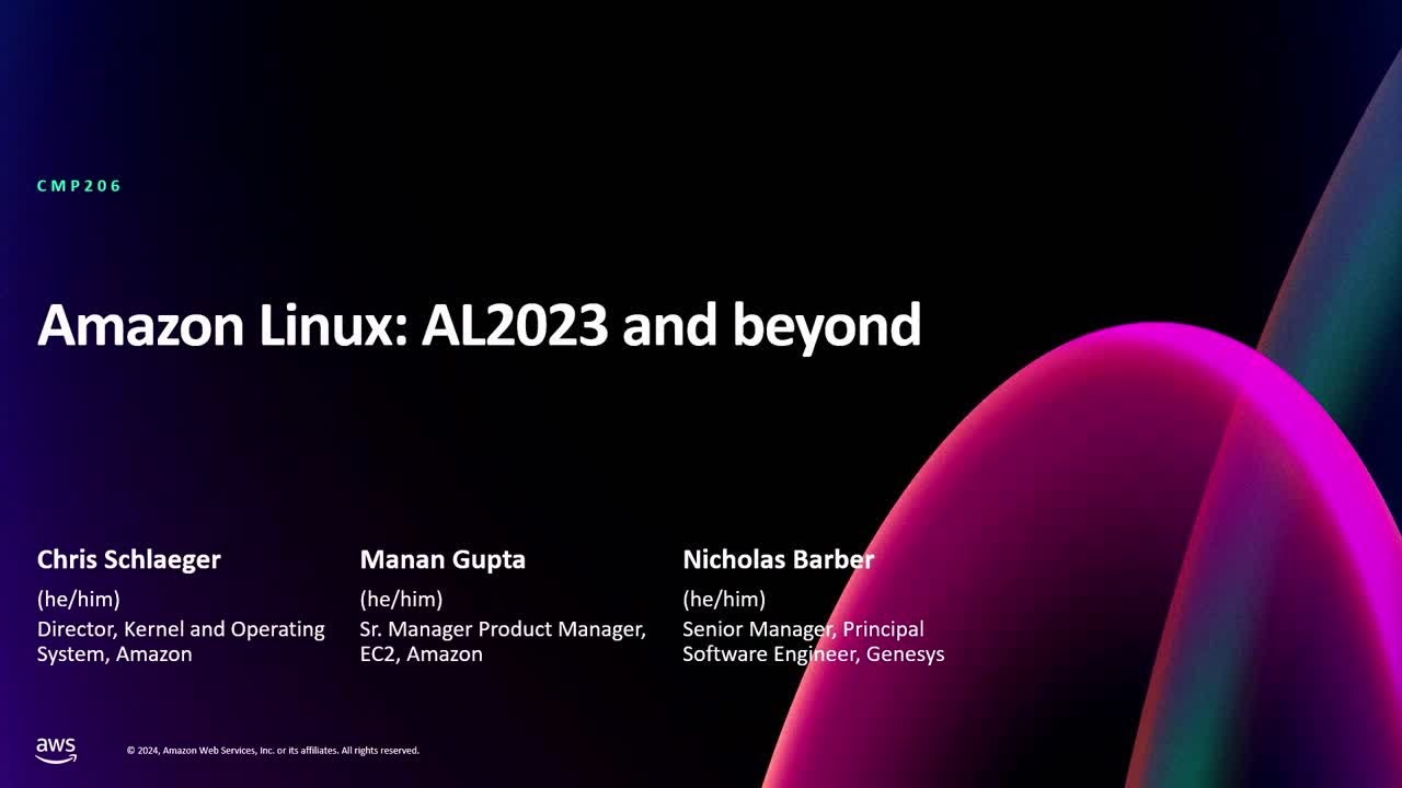 AWS re:Invent 2024 - Amazon Linux AL2023 and beyond (CMP206)