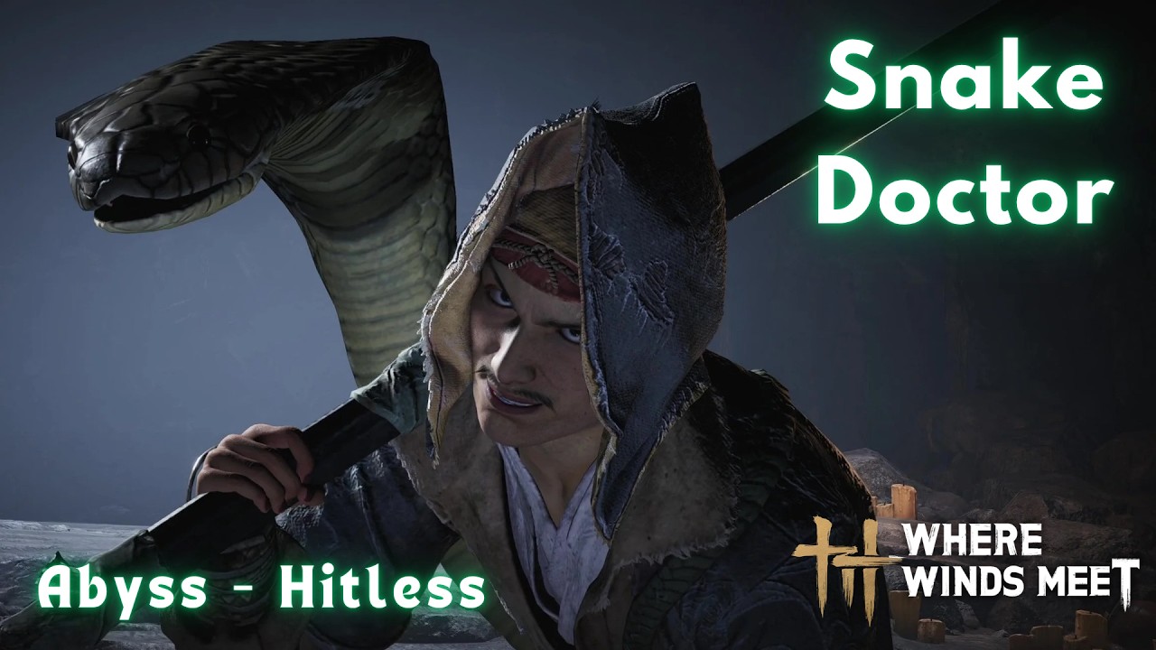 Hitless Abyss 6 - Snake Doctor | Nameless Sword | Where Winds Meet