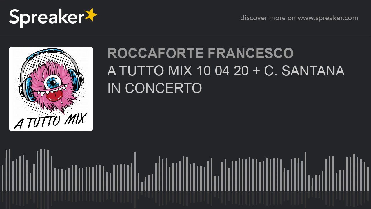 A TUTTO MIX 10 04 20 + C. SANTANA IN CONCERTO (part 3 di 21)