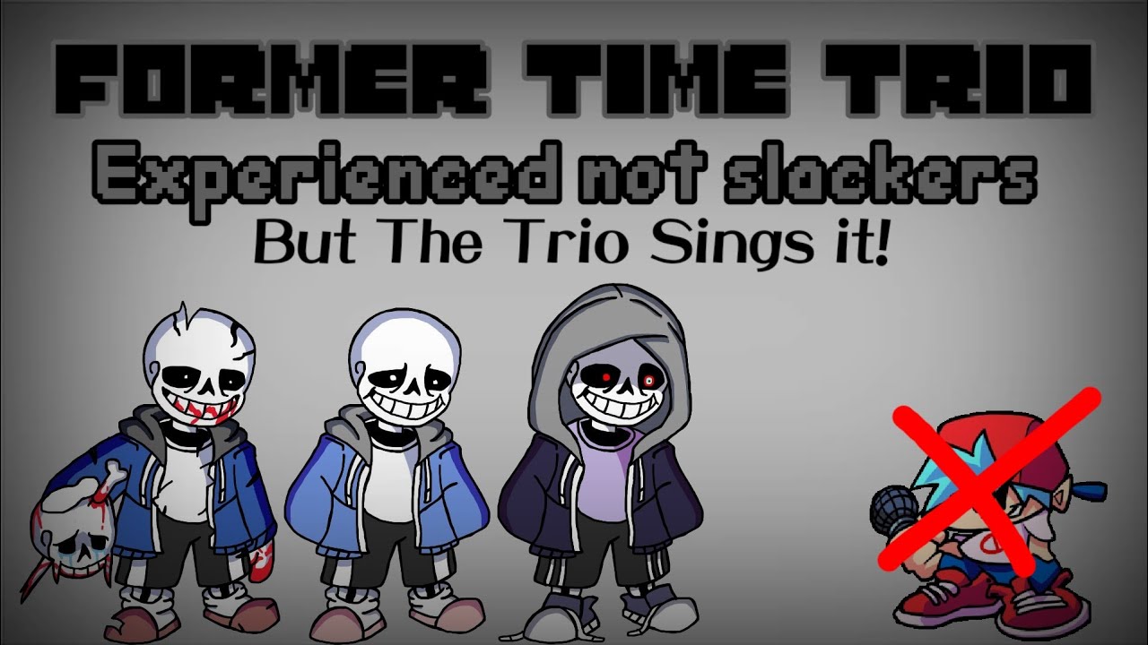 Experienced Not Slackers - Former Time Trio (100 subs special)||But The Trio's Sings It - FNF covers