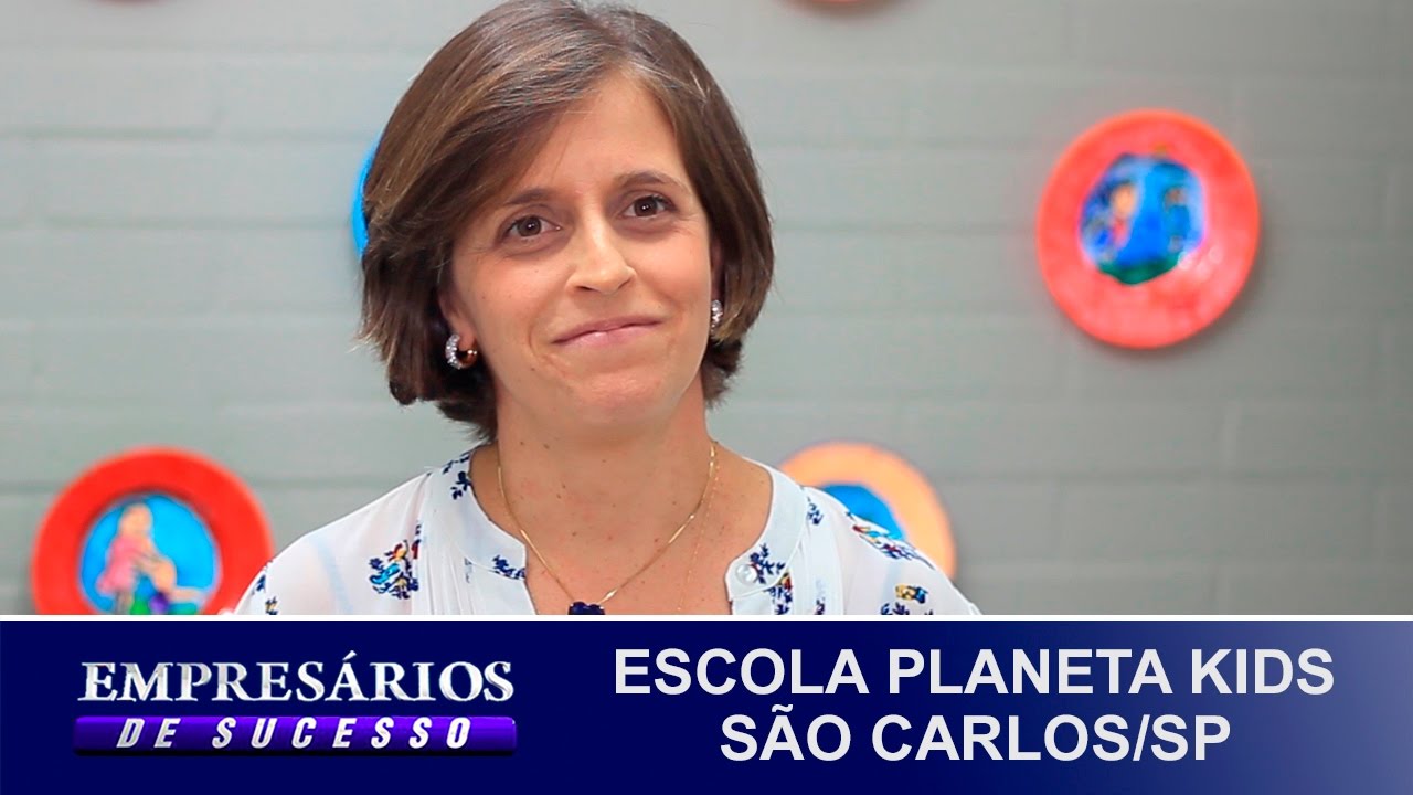 ESCOLA PLANETA KIDS SÃO CARLOS/SP, EMPRESÁRIOS DE SUCESSO