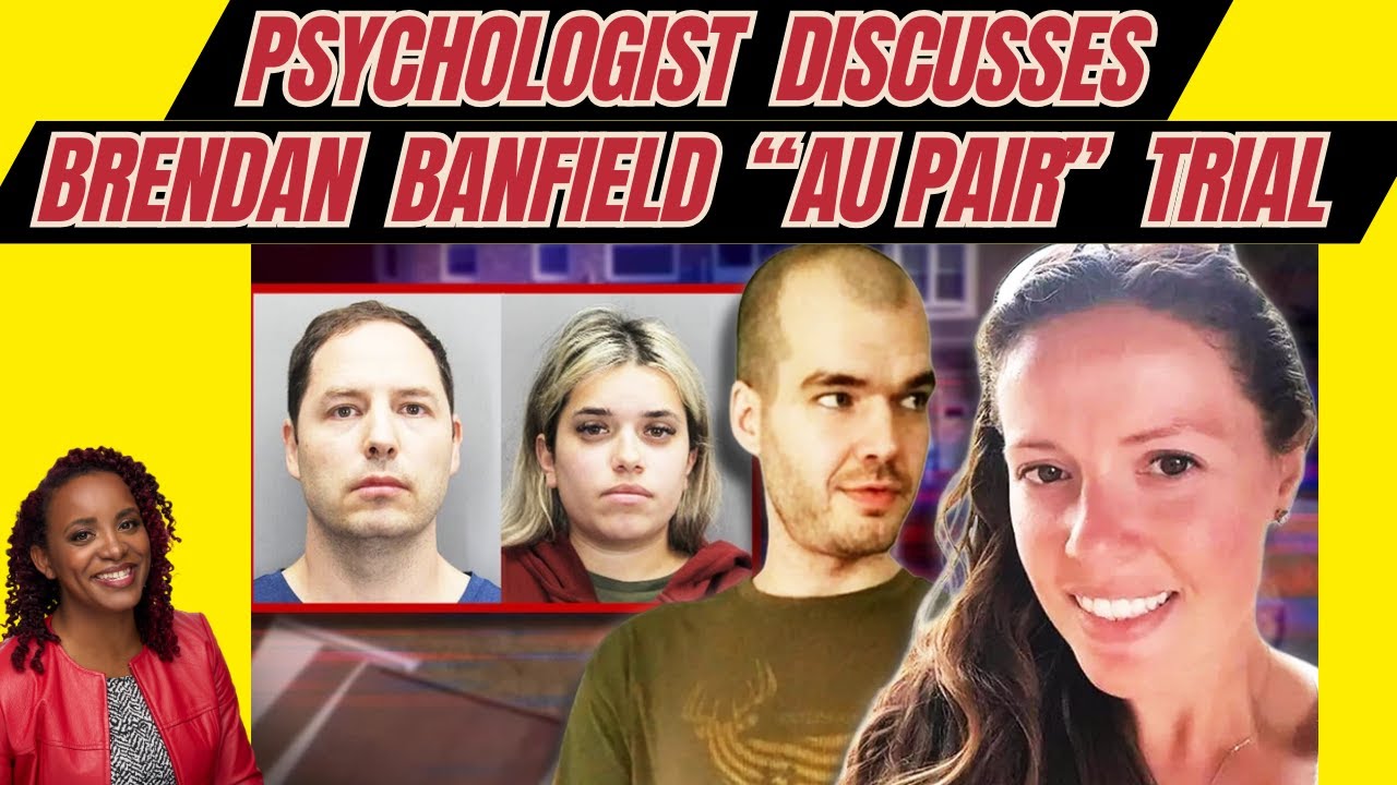 Psychologist Discusses Brendan Banfield Trial: Au Pair's Testimony Day 1