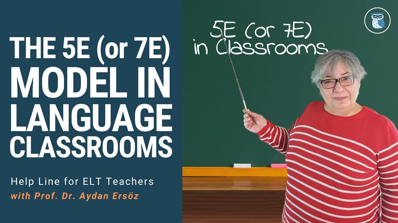 THE 5E or 7E MODEL IN LANGUAGE CLASSROOMS | Help Line for ELT Teachers