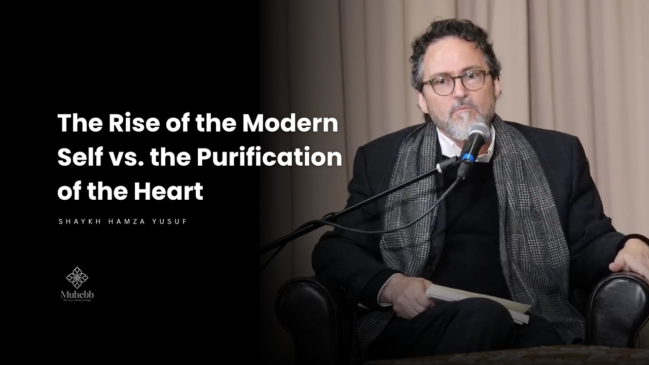 The Rise of the Modern Self vs  the Purification of the Heart - Hamza Yusuf x Carl R. Trueman