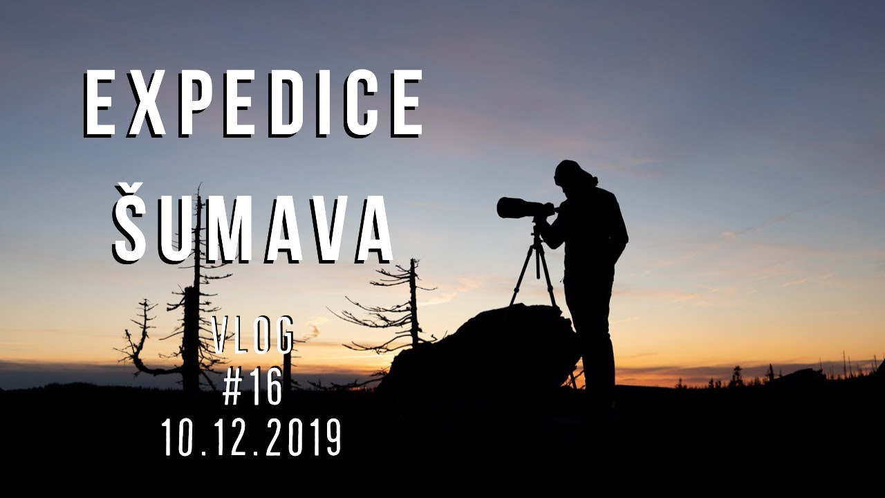 Expedice Šumava - 1. díl - VLOG #16