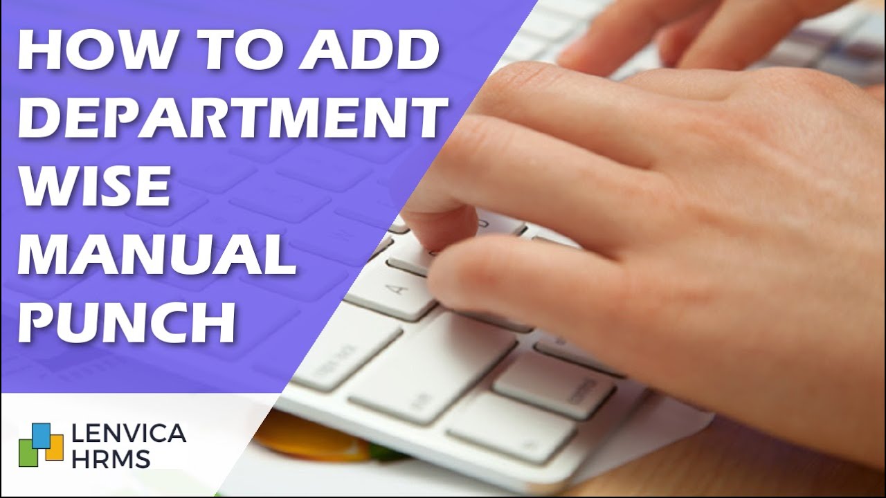 How to add department wise manual punch into Lenvica HRMS