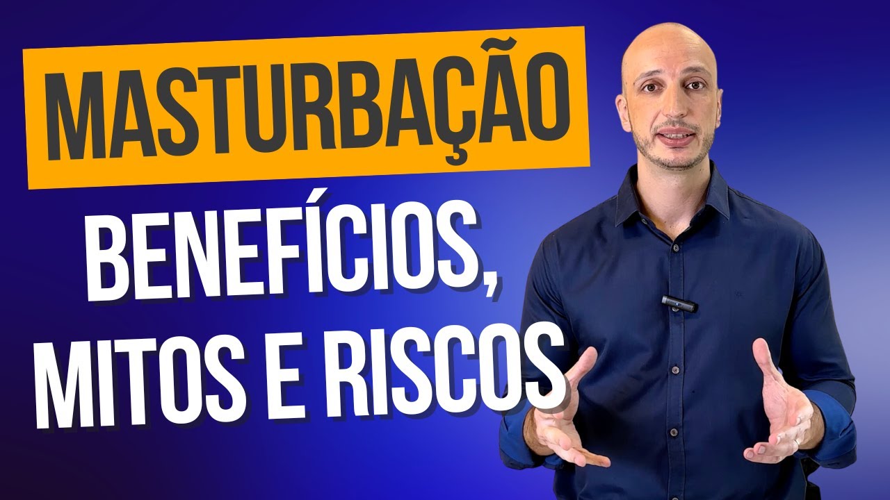 Masturba&ccedil;&atilde;o: Benef&iacute;cios, Mitos e Riscos