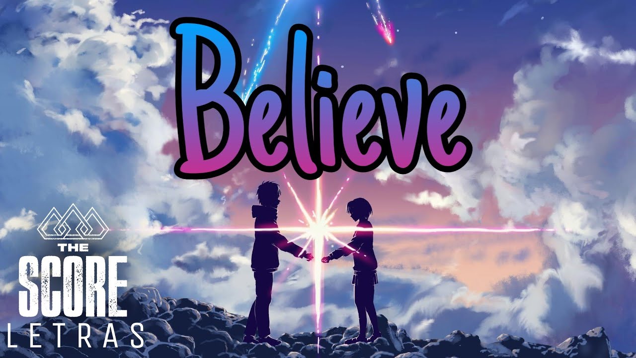 The Score – Believe 「 LYRICS + TRADUÇÃO 」