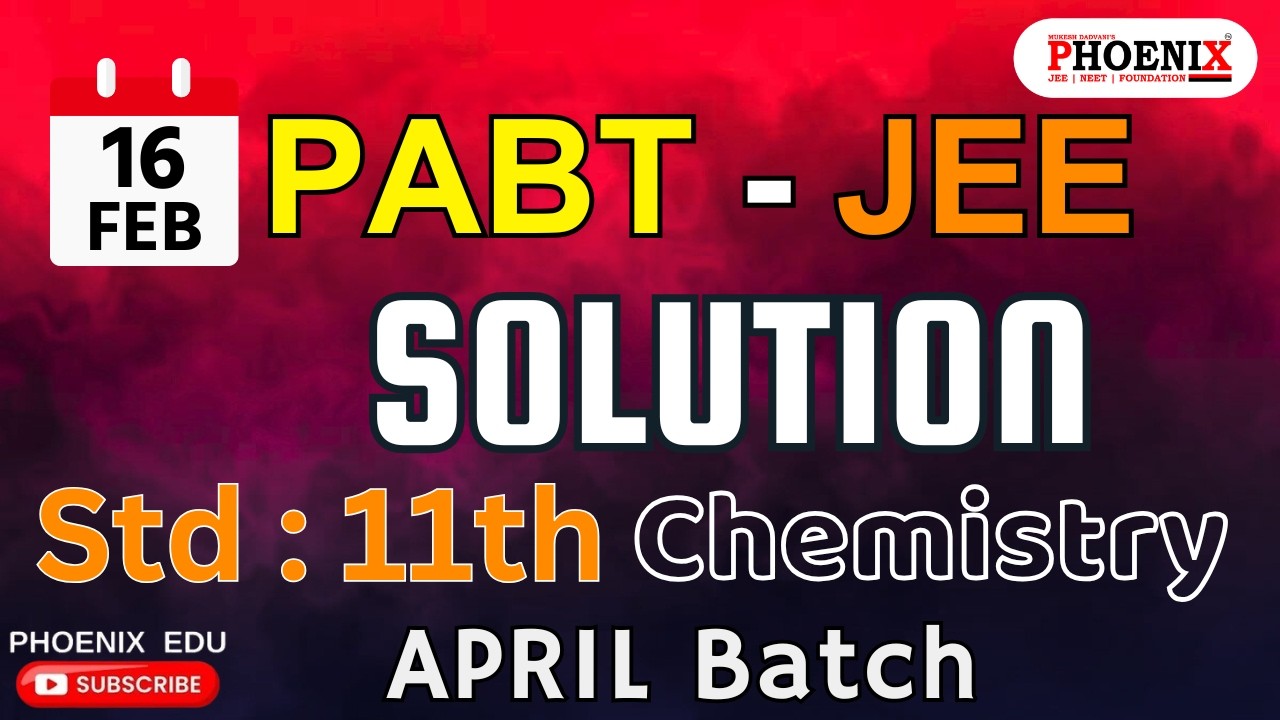 STD 11th EM | CHEMISTRY | JEE APRIL BATCH | PABT PAPER SOLUTION | 16 FEB 2025 | SN SIR
