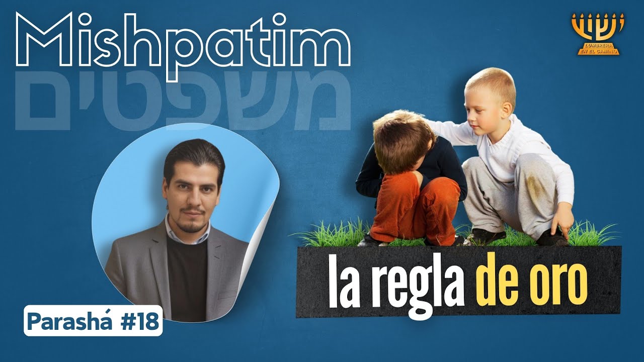 La REGLA de ORO en la TORÁH | Parashat MISHPATIM