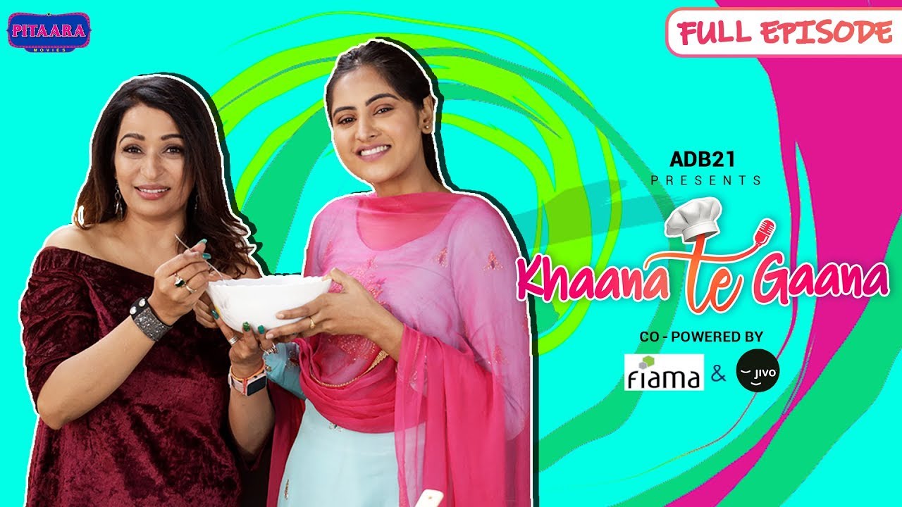 Baani Sandhu & RJ Meenakshi | Khaana Te Gaana ( Full EP 2 ) | Pitaara Tv