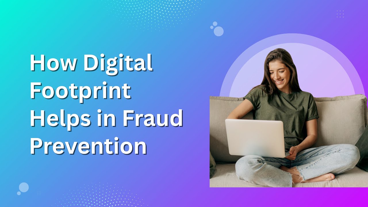 How Digital Footprint Helps in Fraud Prevention