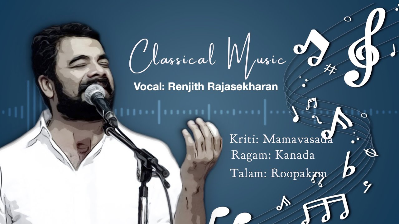 Mamavasada Janani... Classical Vocal by Renjith Rajasekharan | Kanada Raga, Roopaka Talam