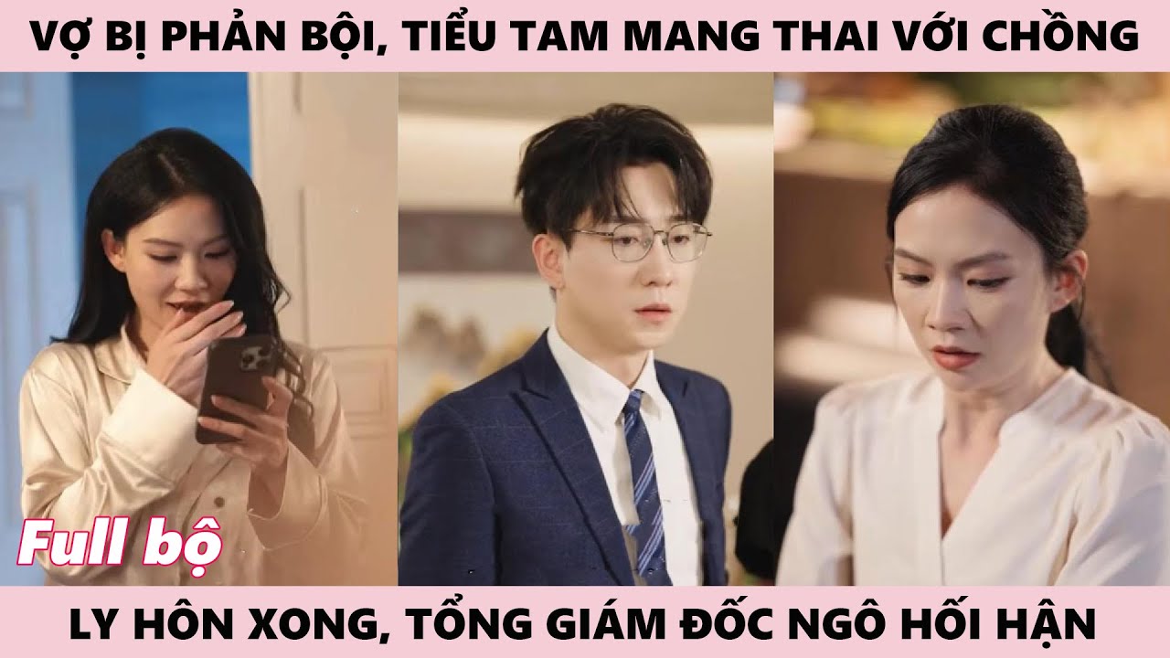 Vợ Bị Phản Bội, Tiểu Tam Mang Thai, Ly Hôn Xong, Tôi Khiến Tổng Giám Đốc Ngô Hối Hận