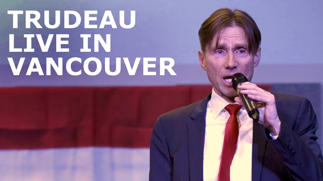 Trudeau Live in Vancouver!