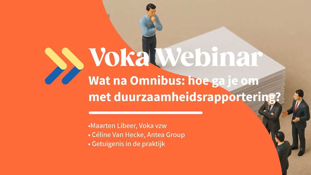 Voka Webinar - Wat na Omnibus: Hoe ga je om met duurzaamheidsrapportering?Duurzaam Ondernemen