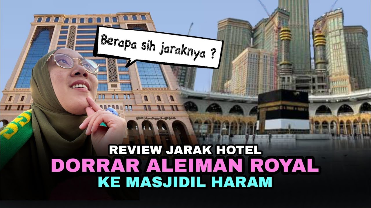 Review Jarak Hotel Dorrar Aleiman Royal ke Masjidil Haram | Hotel terdekat untuk jamaah Indonesia