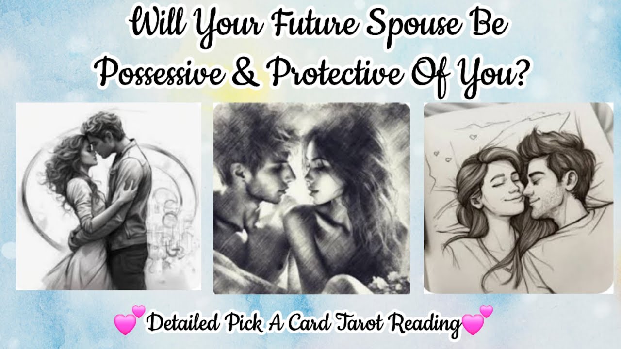 💕Will Your Future Spouse Be Possessive & Protective Of You?👩‍❤️‍👨🤩Detailed Pick A Card Tarot Reading