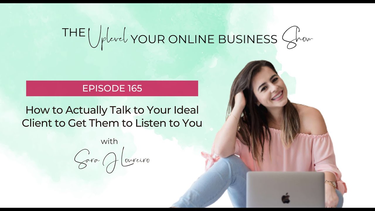 Episode 165: How to Actually Talk to Your Ideal Client to Get Them to Listen to You