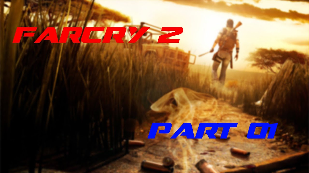 Farcry 2 Begining Part 1