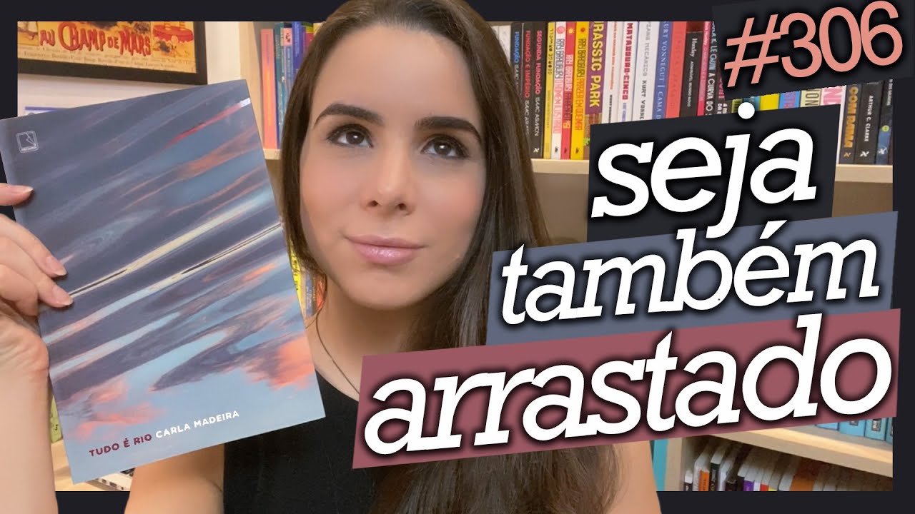 TUDO É RIO, DE CARLA MADEIRA (#306)