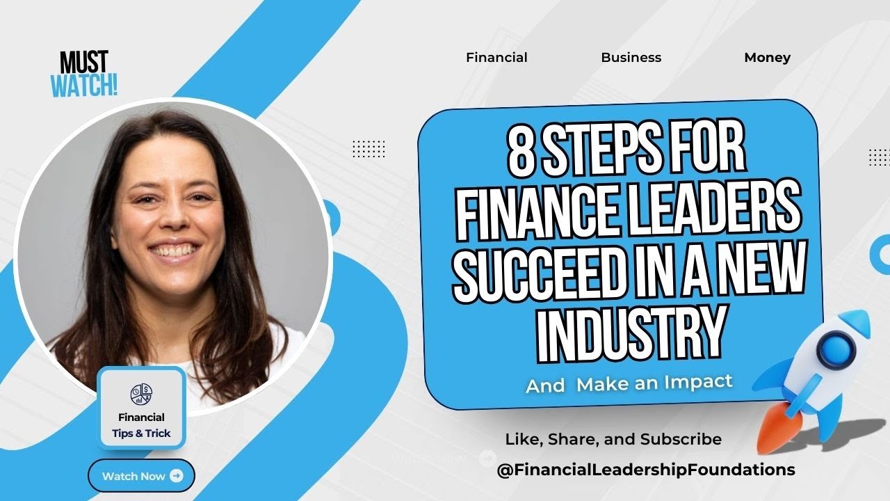 8 steps on How a Finance Leader can start in a New Industry and Make an Impact