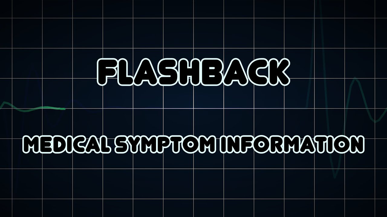Flashback (Medical Symptom)