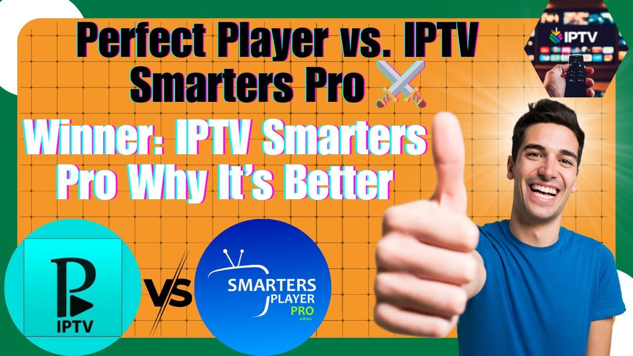 Perfect player IPTV app vs IPTV Smarters pro &ndash; Which IPTV Player is the Best?