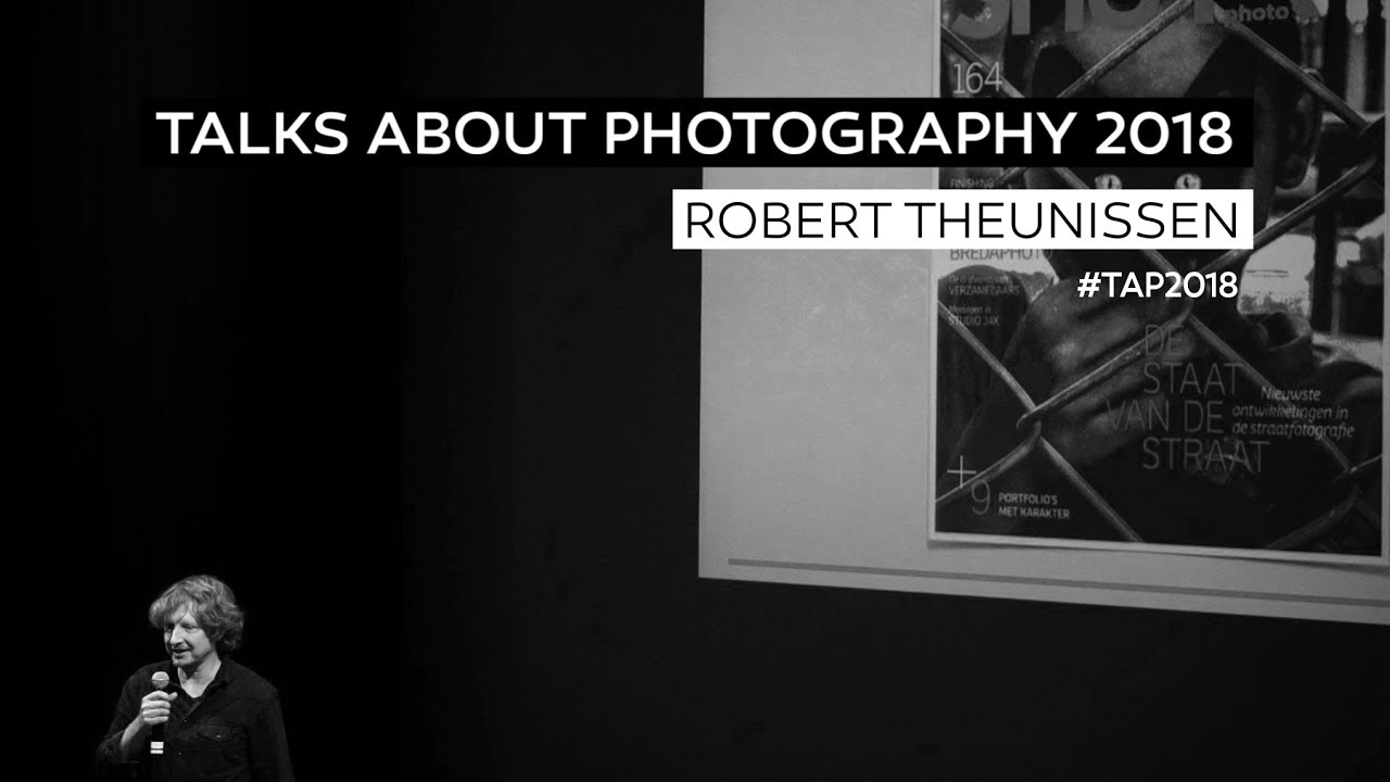 Robert Theunissen | Talks About Photography 2018 | Hoe maak je kans om gepubliceerd te worden