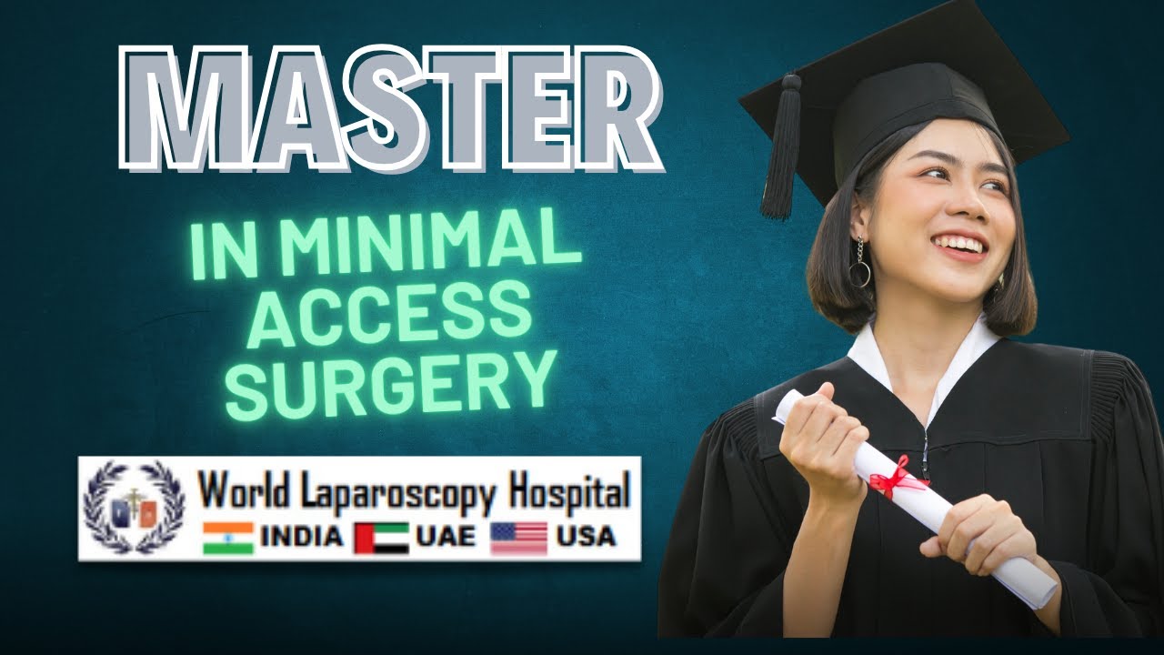 Master in Minimal Access Surgery at World Laparoscopy Hospital - World's Premier Institute