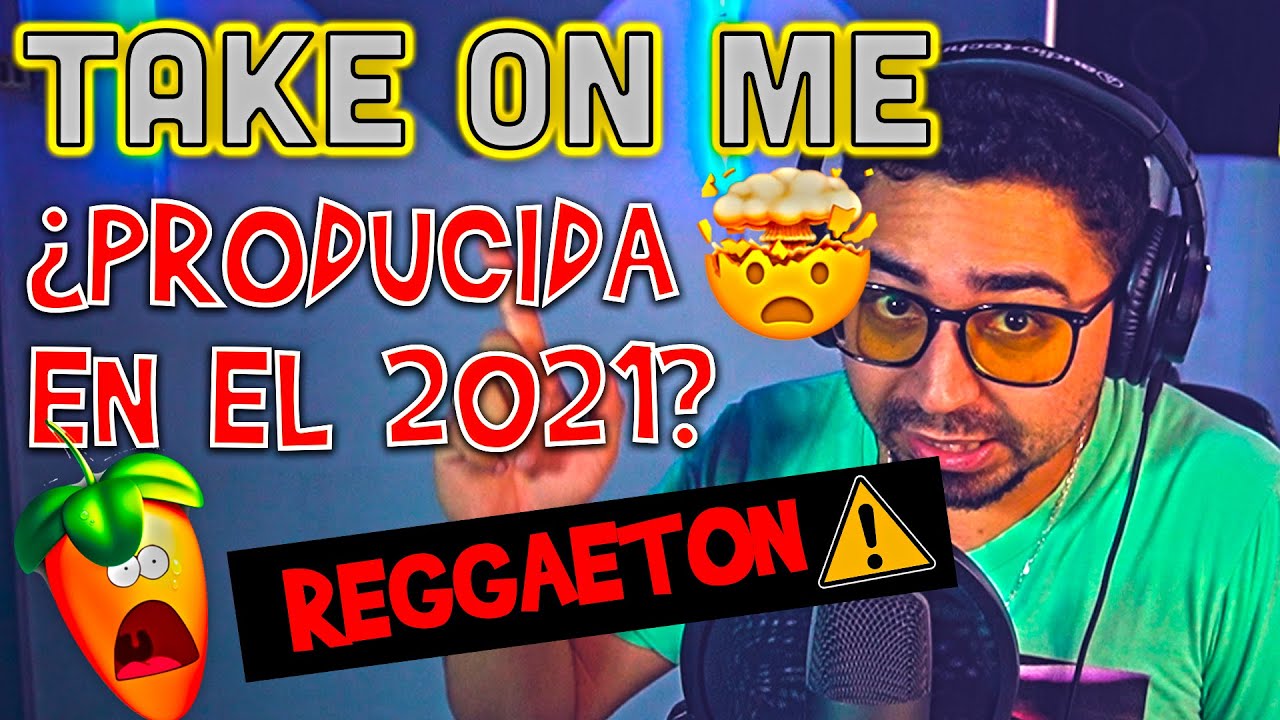 Si “TAKE ON ME” LA HUBIESEN PRODUCIDO EN EL 2021 || Como hacerle un BEAT en REGGAETON?
