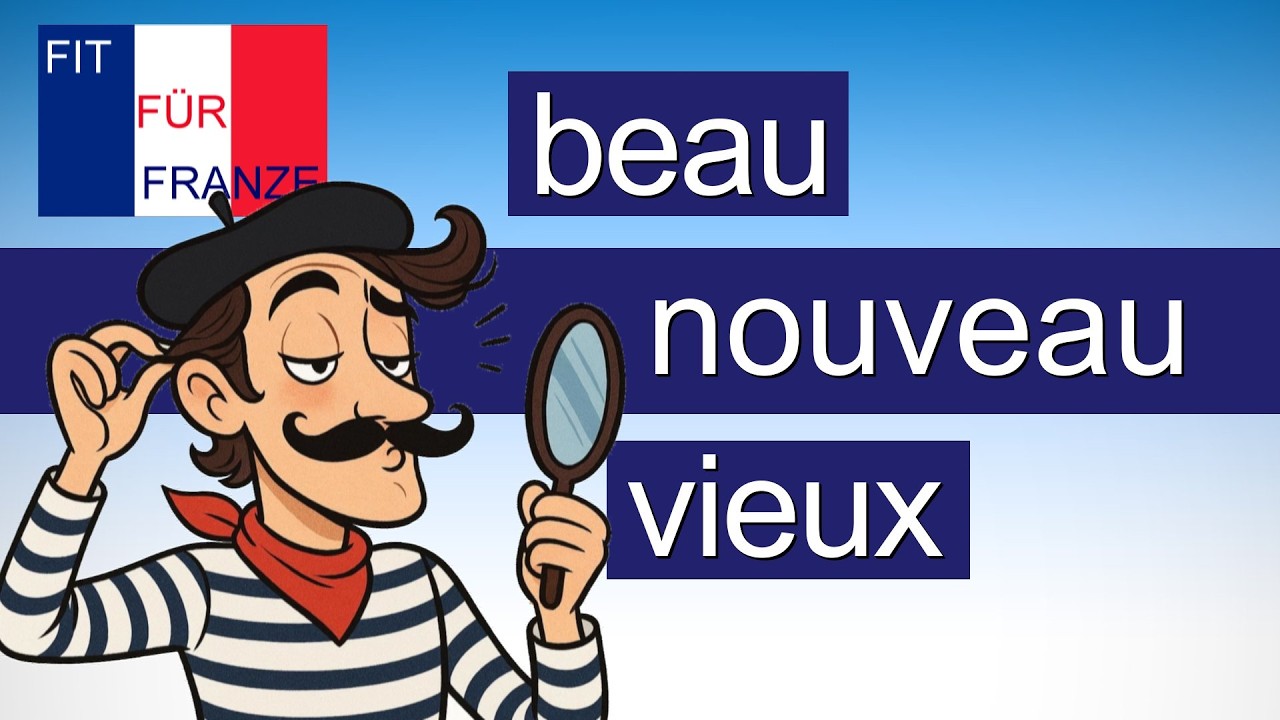 beau, nouveau, vieux - Franz&ouml;sische Adjektive einfach besser erkl&auml;rt!