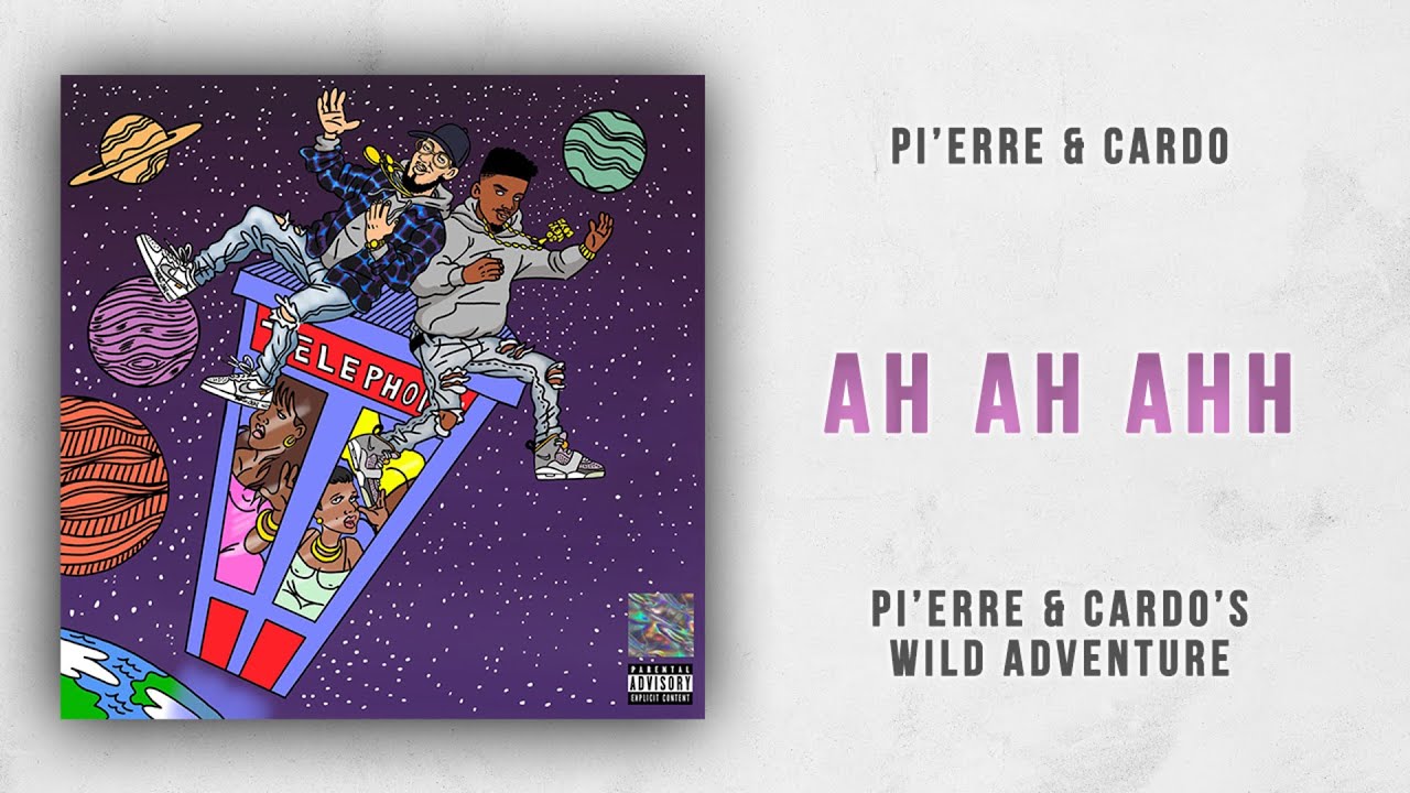 Pi'erre Bourne - Ah Ah Ahh (Pi'erre & Cardo's Wild Adventure)