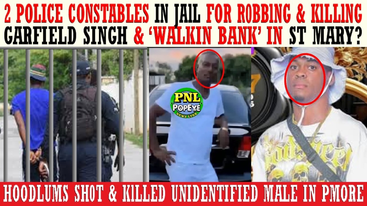 2 Cops In Jail For R0BBlNG & KlLLlNG Garfield Singh & Turbo In St Mary? + Hoodlums KlLL Man In PMore