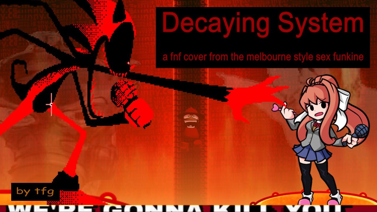 Decaying System (Legacy but Fatal Error, Monika, and [ DATA EXPUNGED ] sing it)