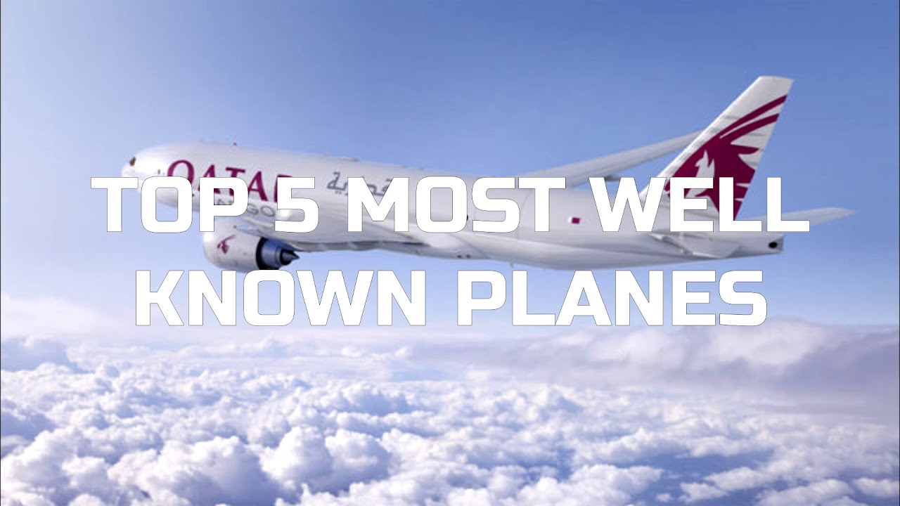 TOP 5 MOST WELL KNOWN AIRPLANES IN THE WORLD!