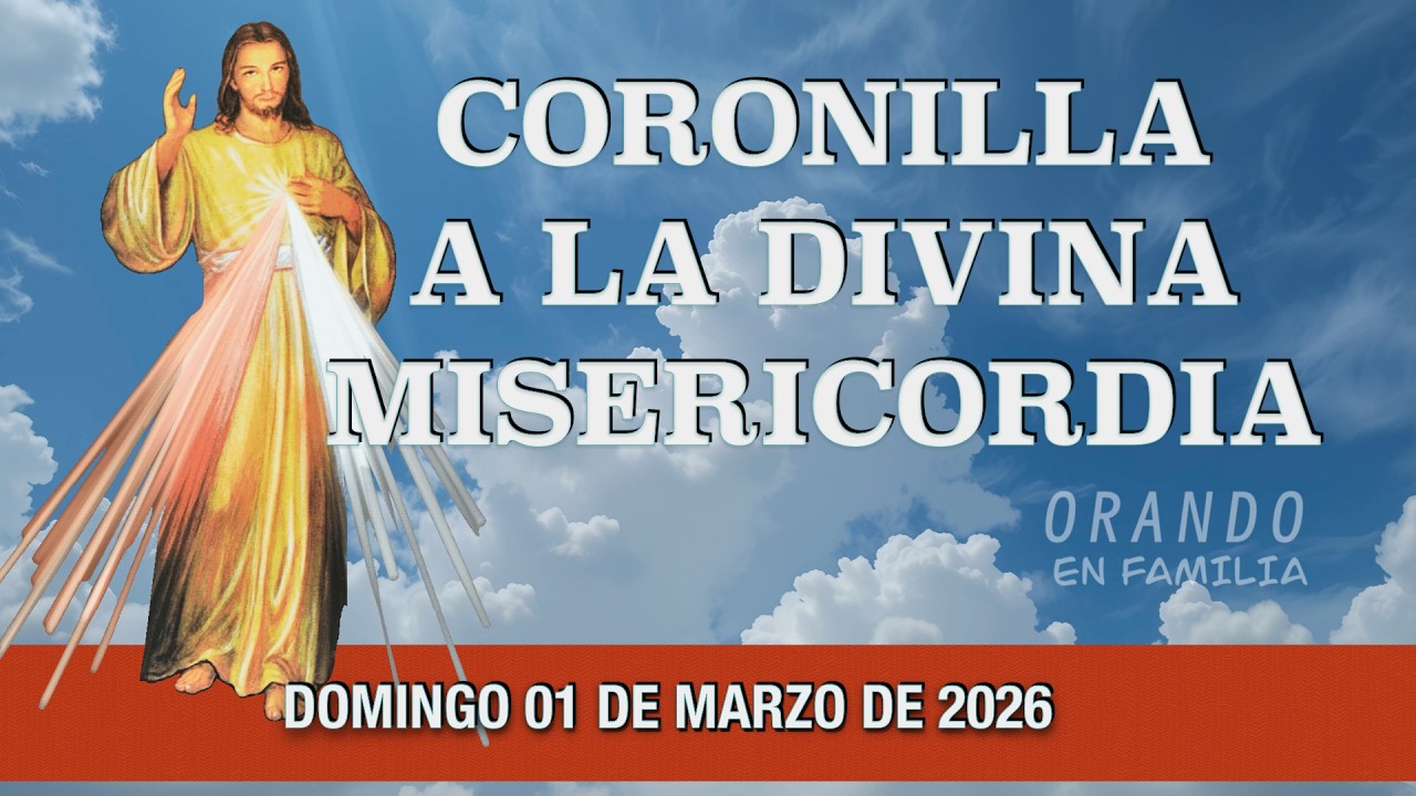 CORONILLA A LA DIVINA MISERICORDIA DE HOY DOMINGO 01 DE MARZO 2026