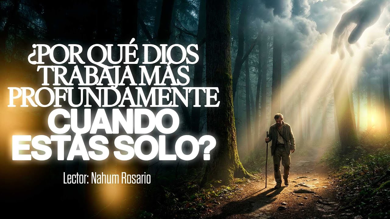 ¿POR QUÉ DIOS TRABAJA MÁS PROFUNDAMENTE CUANTO ESTÁS SOLO? - Lun 26 Ene, 2026