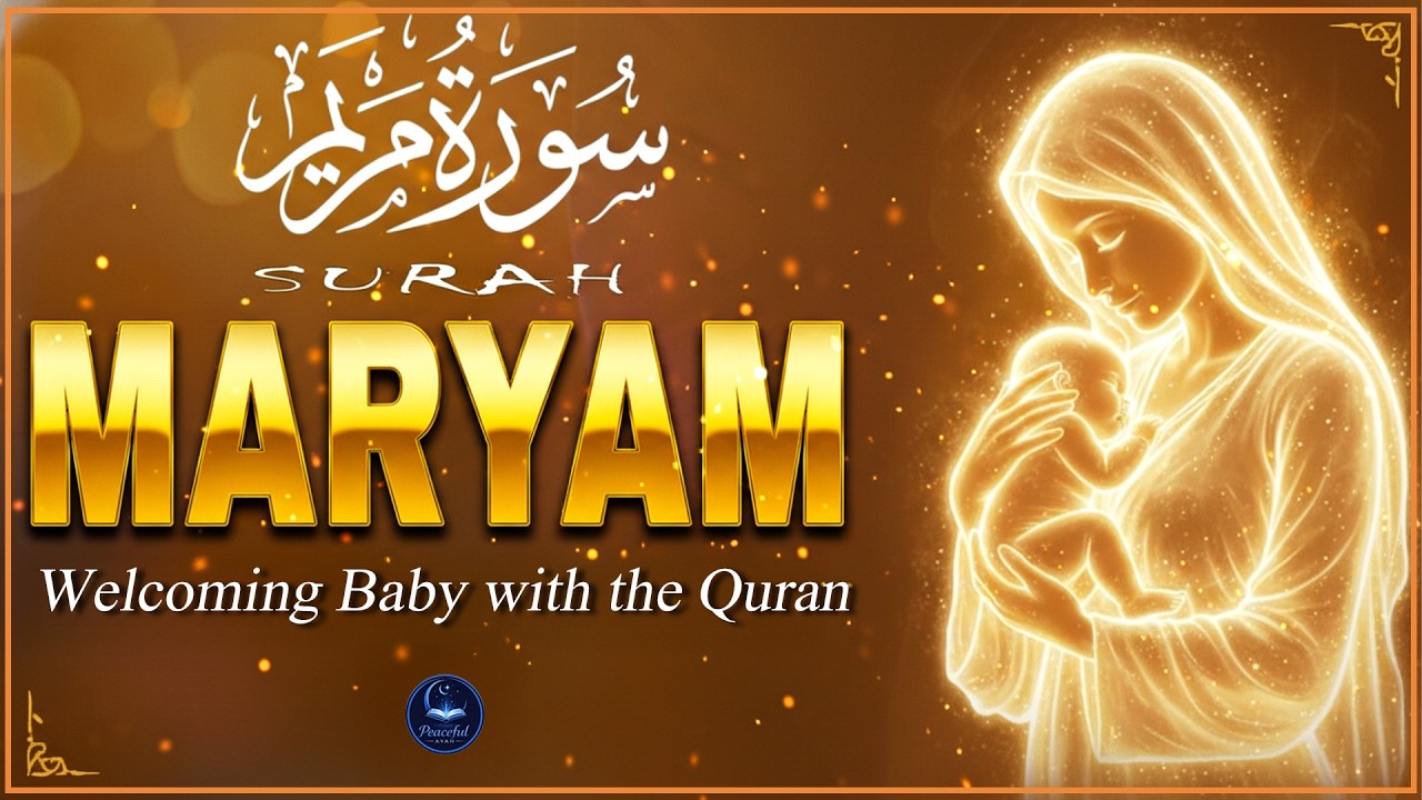 Surah Maryam (سورة مريم) 💖 | Welcoming Baby with the Quran | Full Heart touching recitation