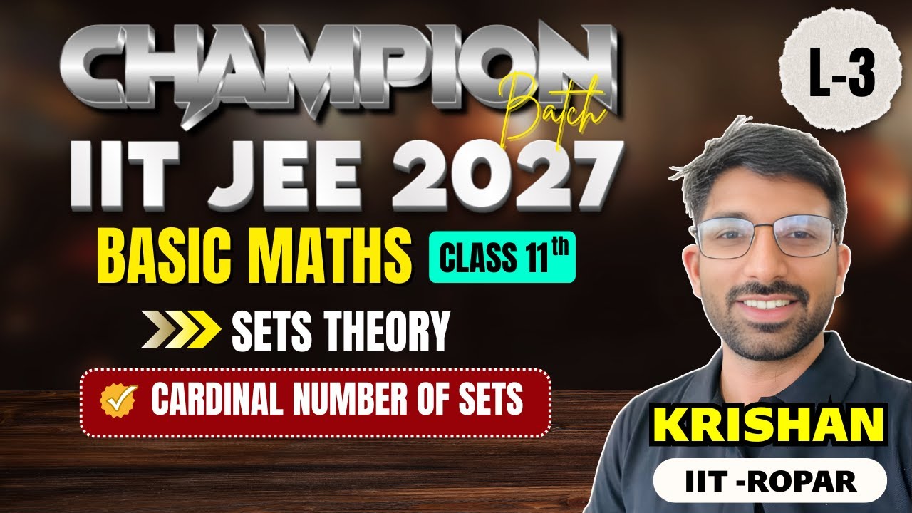IIT-JEE  2027 Class 11th Maths  L-3 Set Theory, Cardinal Number of Sets | IIT-JEE Mains + Advanced