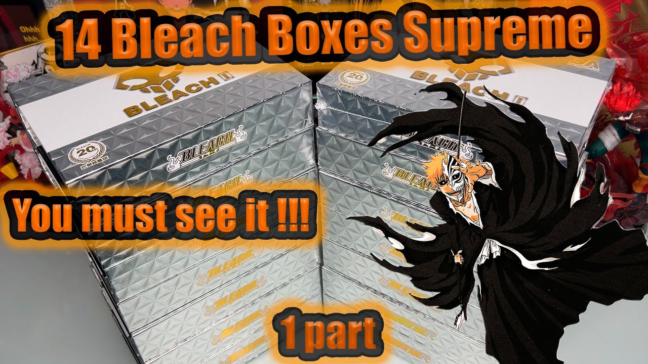 14 Boxes BLEACH SUPREME 1part | Супримы по Бличу. Мега распаковка!!!