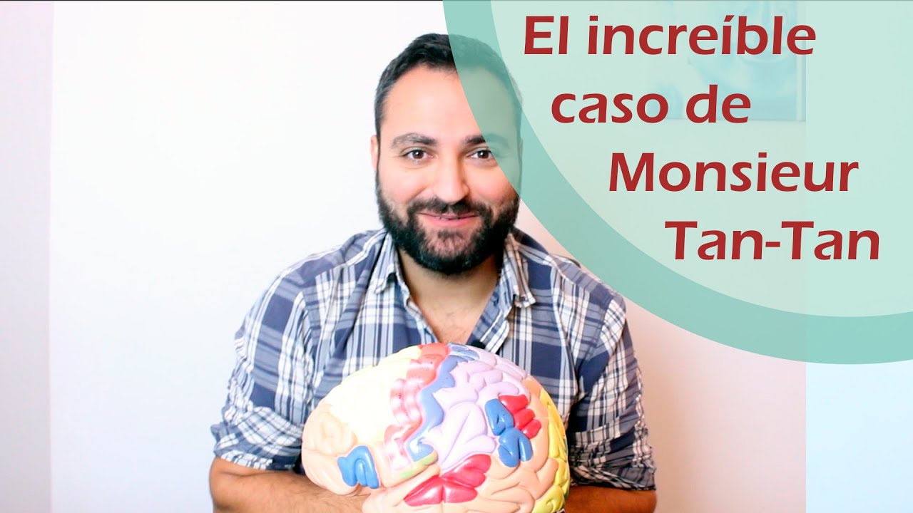 El increíble caso de Monsieur Tan-Tan. La Afasia de broca