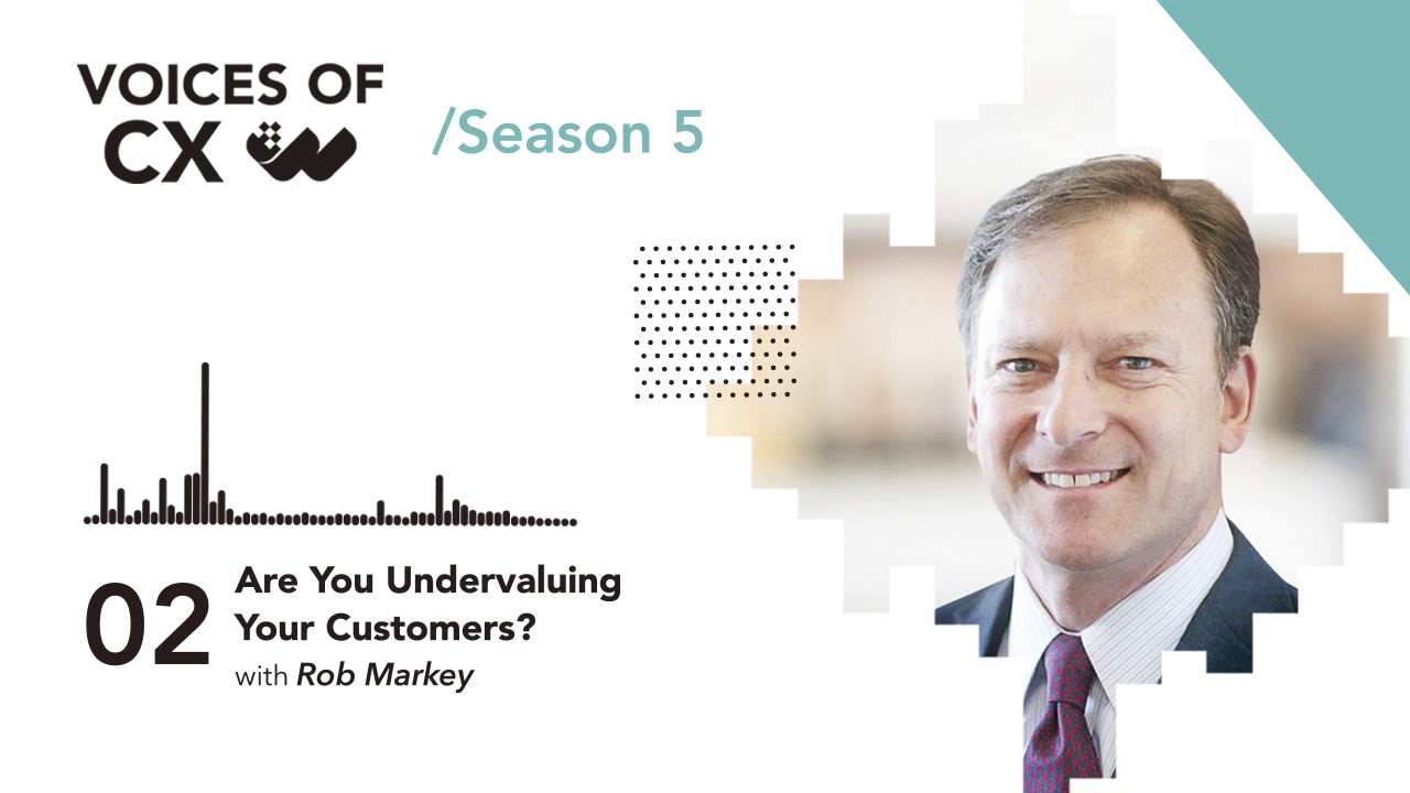 Rob Markey: Are You Undervaluing Your Customers? - S5E2 - Voices of CX Podcast by Worthix