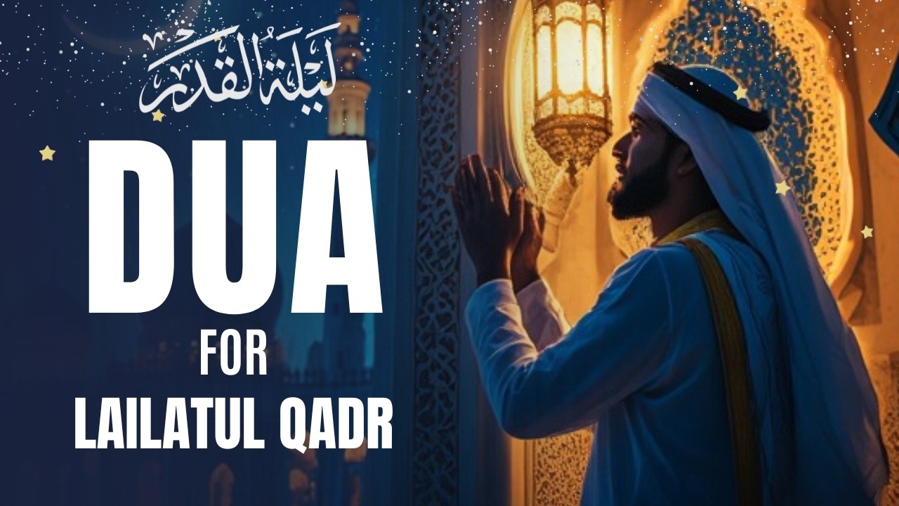 Laylatul Qadr Special Dua | Powerful Prayer for Mercy & Forgiveness – Ramadan 2026